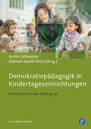 Schneider, Armin / Carmen Jacobi-Kirst (Hrsg.). Demokratiepädagogik in Kindertageseinrichtungen - Partizipation von Anfang an. Budrich, 2019.