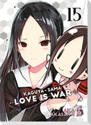 Kaguya-sama. Love is war. Vol. 15