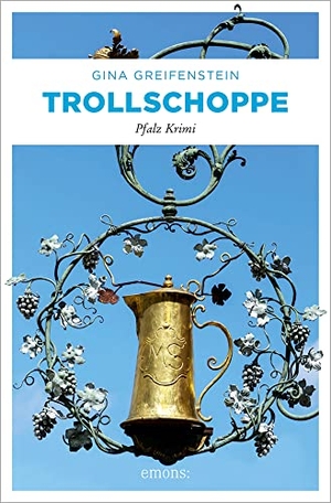 Greifenstein, Gina. Trollschoppe - Pfalz Krimi. Emons Verlag, 2022.