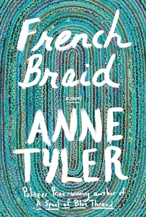 Tyler, Anne. French Braid. Knopf Doubleday Publishing Group, 2022.