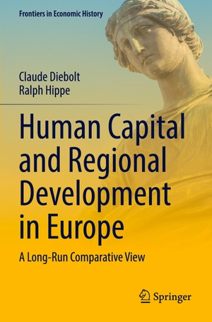 Hippe, Ralph / Claude Diebolt. Human Capital and Regional Development in Europe - A Long-Run Comparative View. Springer International Publishing, 2023.