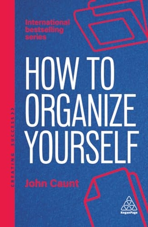 Caunt, John. How to Organize Yourself - Simple Ways to Take Control, Save Time and Work More Efficiently. Kogan Page, 2026.