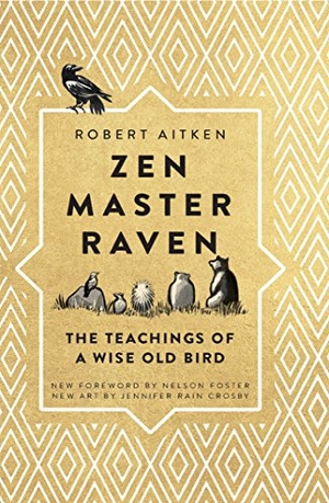 Aitken, Robert. Zen Master Raven: The Teachings of a Wise Old Bird. Wisdom Publications, 2017.