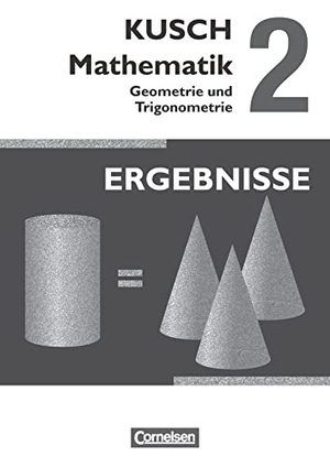 Bödeker, Sandra / Glocke, Theo et al. Kusch: Mathematik 02. Geometrie und Trigonometrie - Ergebnisse. Cornelsen Verlag GmbH, 2014.