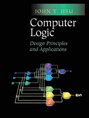 Hsu, John Y.. Computer Logic - Design Principles and Applications. Springer New York, 2012.