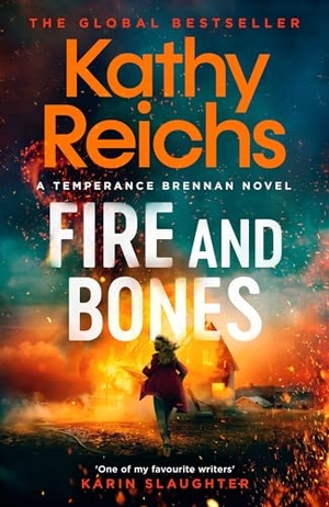 Reichs, Kathy. Fire and Bones - 'Reichs at her very best' (Mail). Simon & Schuster Ltd, 2024.