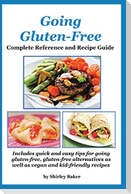 Going Gluten-Free: Complete Reference and Recipe Guide