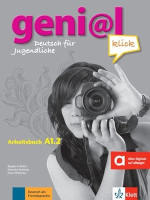 Fröhlich, Birgitta / Mariotta, Maruska et al. geni@l klick A1.2 - Arbeitsbuch - Deutsch für Jugendliche. Arbeitsbuch mit Audio-Dateien zum Download. Klett Sprachen GmbH, 2015.