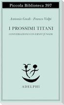 I prossimi Titani. Conversazioni con Ernst Jünger