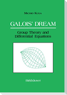 Galois¿ Dream: Group Theory and Differential Equations