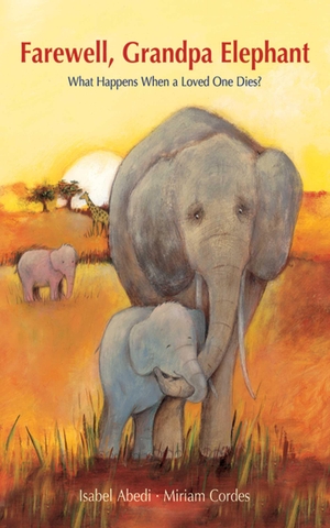 Abedi, Isabel. Farewell, Grandpa Elephant - What Happens When a Loved One Dies?. Simon & Schuster UK Ltd, 2012.