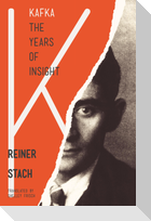 Kafka, the Years of Insight