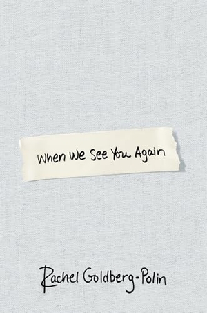 Goldberg-Polin, Rachel. When We See You Again. Little, Brown Book Group, 2026.