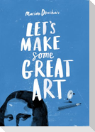 Let's Make Some Great Art