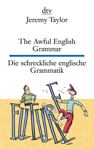 Taylor, Jeremy. The Awful English Grammar Die schreckliche englische Grammatik - Sieben amüsante Dialoge. dtv Verlagsgesellschaft, 2018.