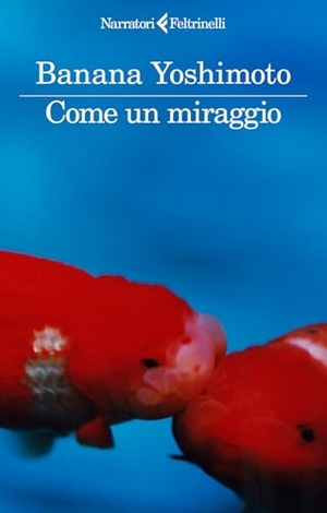 Yoshimoto, Banana. Come un miraggio. Feltrinelli, 2026.