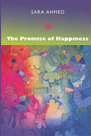 Ahmed, Sara. The Promise of Happiness. MNG University Presses, 2010.