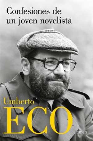 Eco, Umberto. Confesiones de Un Joven Novelista / Confessions of a Young Novelist. Prh Grupo Editorial, 2023.