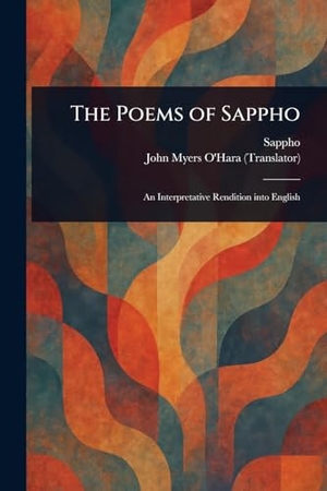 Sappho / John Myers O'Hara. The Poems of Sappho. Creative Media Partners, LLC, 2025.