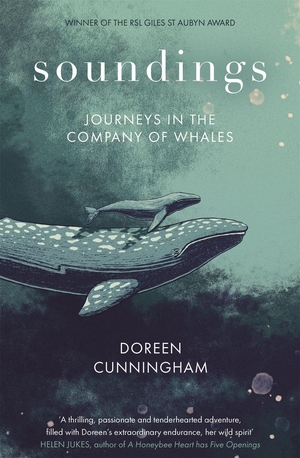 Cunningham, Doreen. Soundings - Journeying North in the Company of Whales - the award-winning memoir. Little, Brown Book Group, 2022.