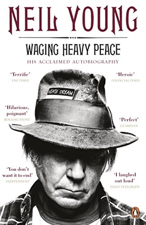 Young, Neil. Waging Heavy Peace - A Hippie Dream. Penguin Books Ltd, 2013.