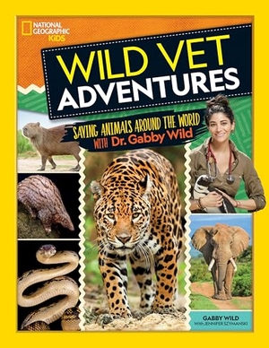 Wild, Gabby. Wild Vet Adventures - Saving Animals Around the World with Dr. Gabby Wild. Disney - Rhcb, 2021.
