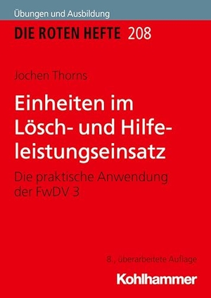 Thorns, Jochen. Einheiten im Lösch- und Hilfeleistungseinsatz - Die praktische Anwendung der FwDV 3. Kohlhammer W., 2026.