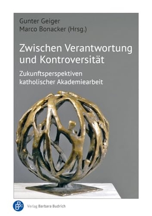Geiger, Gunter / Marco Bonacker (Hrsg.). Zwischen Verantwortung und Kontroversität - Zukunftsperspektiven katholischer Akademiearbeit. Budrich, 2024.
