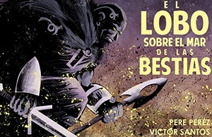 Santos, Víctor / Pere Pérez. El lobo sobre el mar de bestias. Planeta Cómic, 2021.