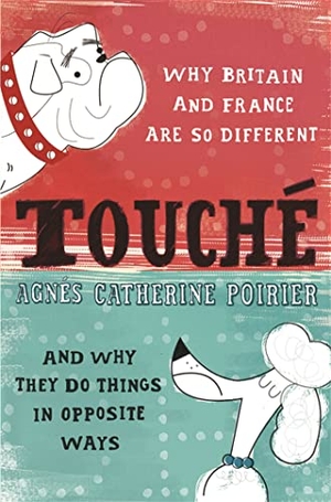 Poirier, Agnes Catherine. Touche - A French Woman's Take on the English. Orion Publishing Co, 2007.