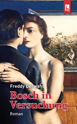 Derwahl, Freddy. Bosch in Versuchung. Eifeler Literaturverlag, 2021.