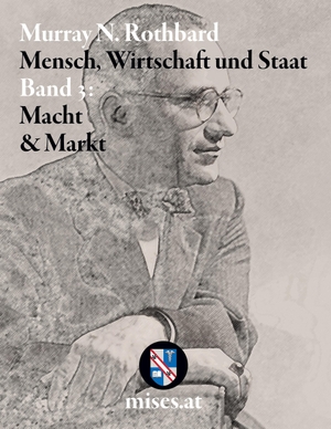 Rothbard, Murray N.. Macht und Markt: Mensch, Wirtschaft und Staat III. mises.at, 2022.
