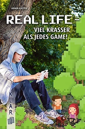 Kaster, Armin. Real Life - viel krasser als jedes Game!. Verlag an der Ruhr GmbH, 2018.