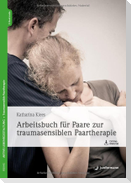 Arbeitsbuch für Paare zur traumasensiblen Paartherapie