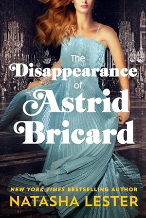 Lester, Natasha. The Disappearance of Astrid Bricard. Grand Central Publishing, 2024.