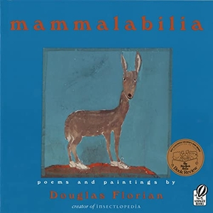 Florian, Douglas / Harcourt. Mammalabilia. HarperCollins, 2004.