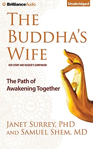 Surrey, Janet / Samuel Shem. The Buddha's Wife: The Path of Awakening Together. Brilliance Audio, 2016.