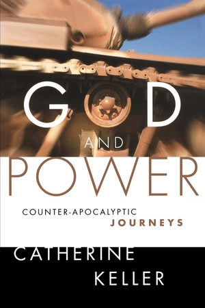Keller, Catherine. God and Power - Counter-Apocalyptic Journeys. Augsburg Fortress Publishers, 2005.