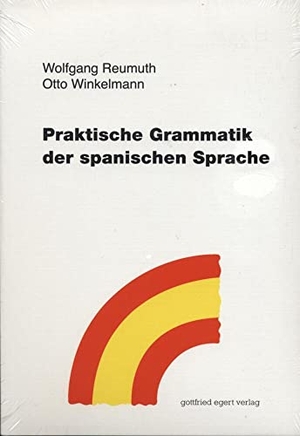 Reumuth, Wolfgang / Otto Winkelmann. Praktische Grammatik der spanischen Sprache. Egert Gottfried, 2011.