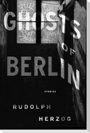 Ghosts of Berlin: Stories