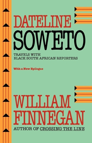 Finnegan, William. Dateline Soweto - Travels with Black South African Reporters. UCAL POD, 1995.