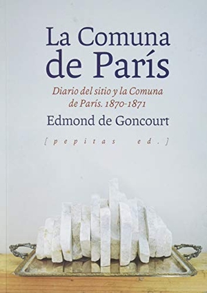 Goncourt, Edmond De / Julio Monteverde. La Comuna de París : diario del sitio y la Comuna de París, 1870-1871. Pepitas de calabaza, 2020.