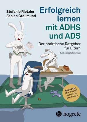 Rietzler, Stefanie / Fabian Grolimund. Erfolgreich lernen mit ADHS und ADS - Der praktische Ratgeber für Eltern. Hogrefe AG, 2023.