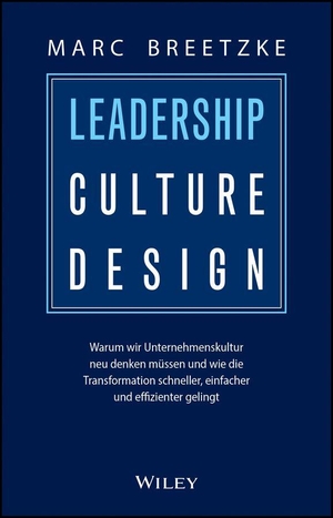 Breetzke, Marc. LEADERSHIP CULTURE DESIGN - Warum wir Unternehmenskultur neu denken müssen und wie die Transformation schneller, einfacher und effizienter gelingt. Wiley-VCH GmbH, 2026.