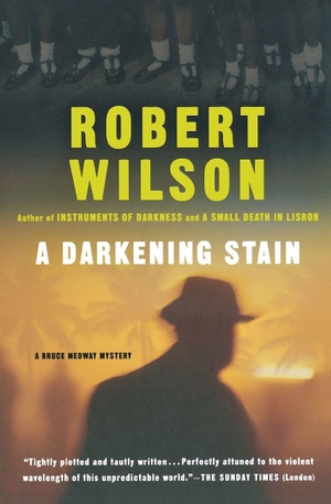 Wilson, Robert. A Darkening Stain. Houghton Mifflin, 2004.