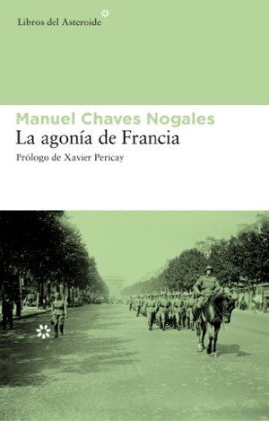 Chaves Nogales, Manuel. La agonía de Francia. Libros del Asteroide S.L.U., 2010.