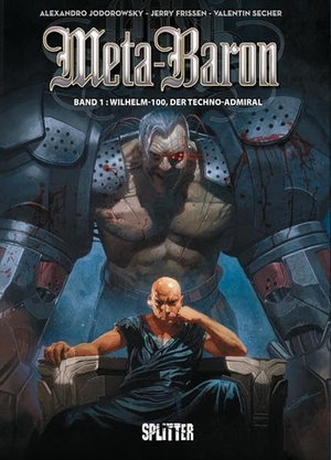 Jodorowsky, Alejandro. Meta-Baron 01 - Wilhelm 100, der Techno-Admiral. Splitter Verlag, 2016.