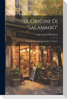 Le origini di "Salammbô"; studio sul realismo storico di G. Flaubert