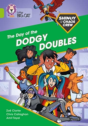Callaghan, Chris / Zoe Clarke. Shinoy and the Chaos Crew: The Day of the Dodgy Doubles - Band 11/Lime. HarperCollins Publishers, 2021.