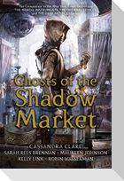 Ghosts of the Shadow Market